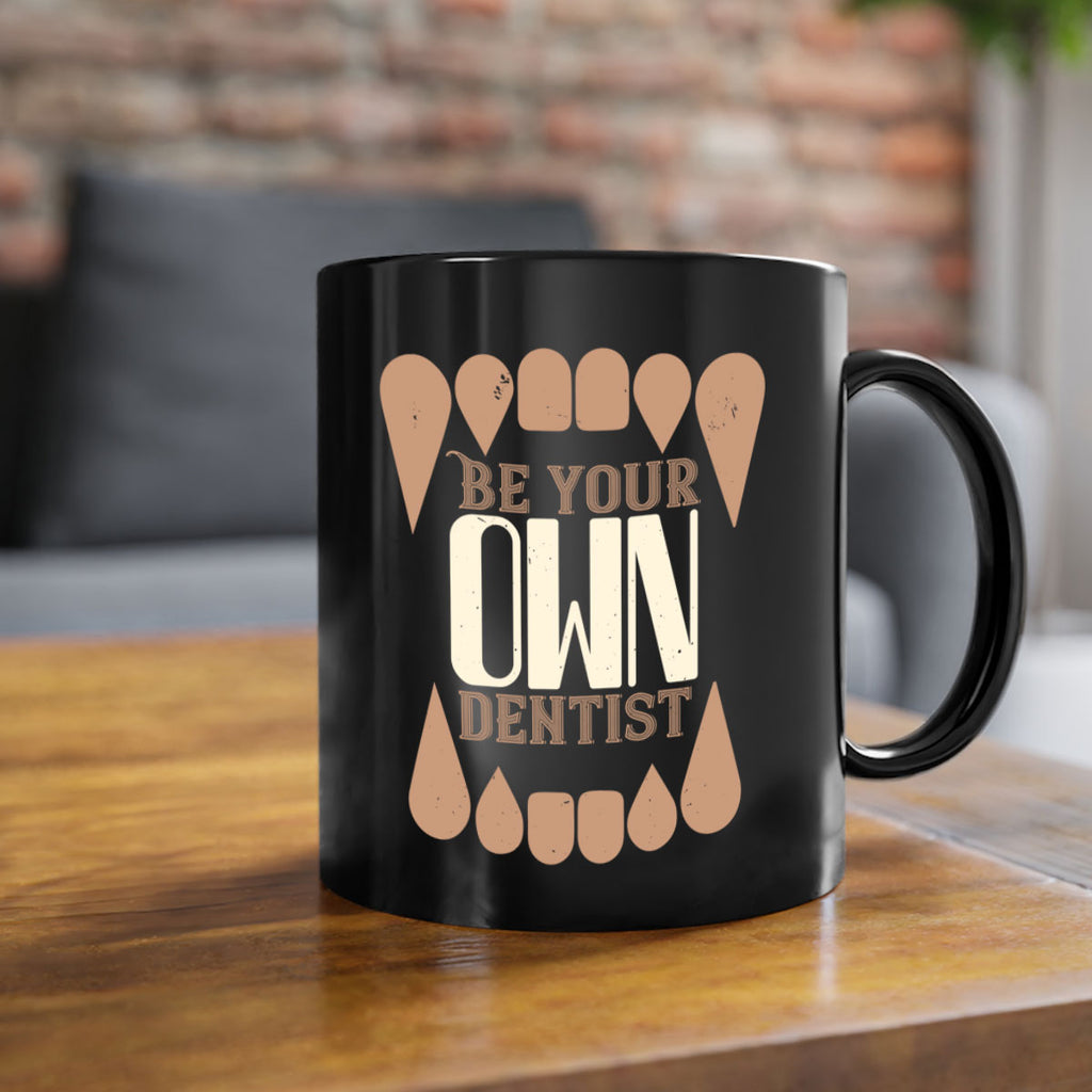 Be yoyr own dentist Style 2#- dentist-Mug / Coffee Cup
