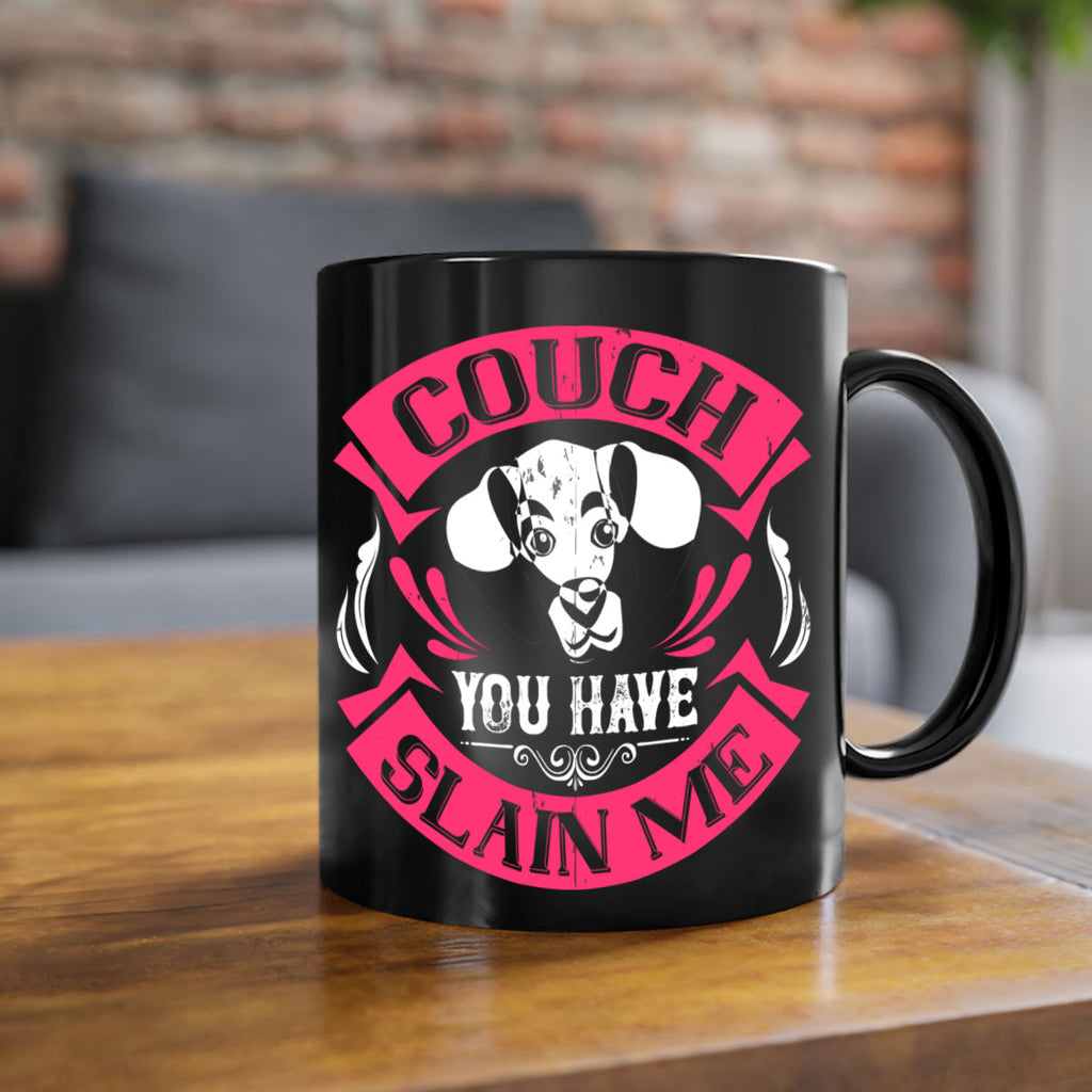 Couch You Have Slain Me Style 3#- Dog-Mug / Coffee Cup