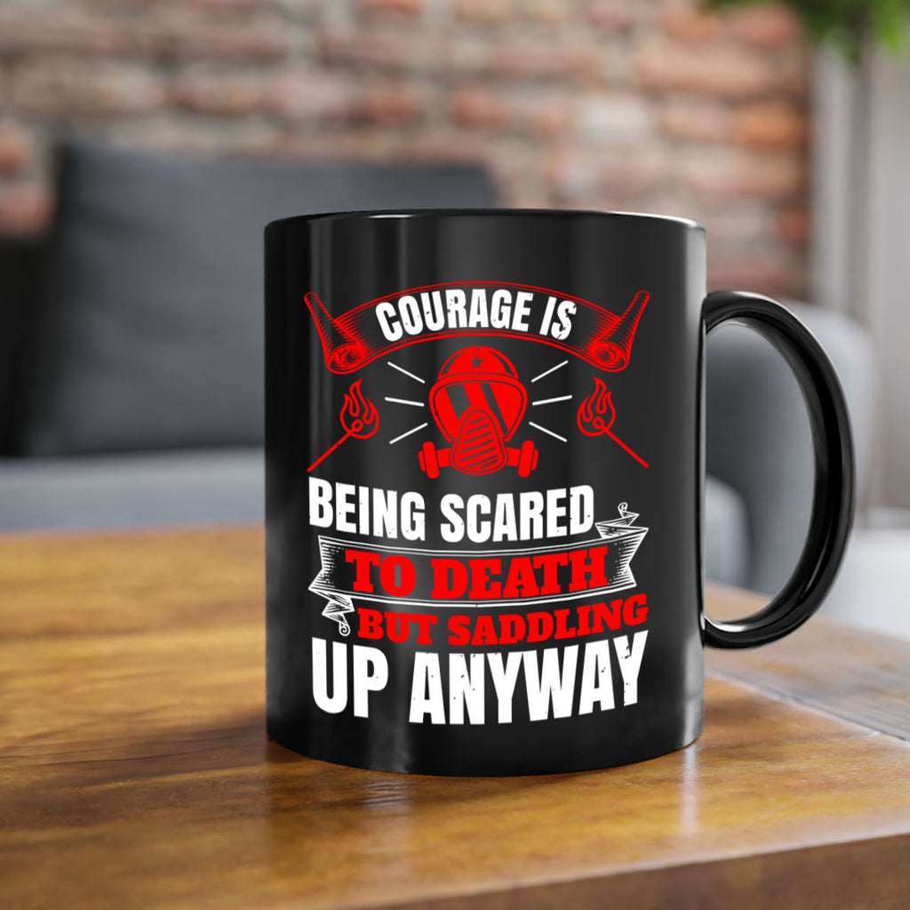 Courage is being scared to death but saddling up anyway Style 87#- fire fighter-Mug / Coffee Cup