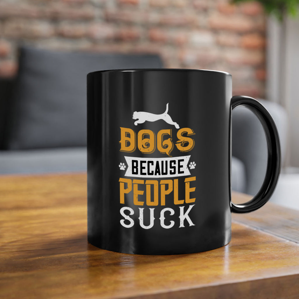 Dogs Because People Suck Style 217#- Dog-Mug / Coffee Cup
