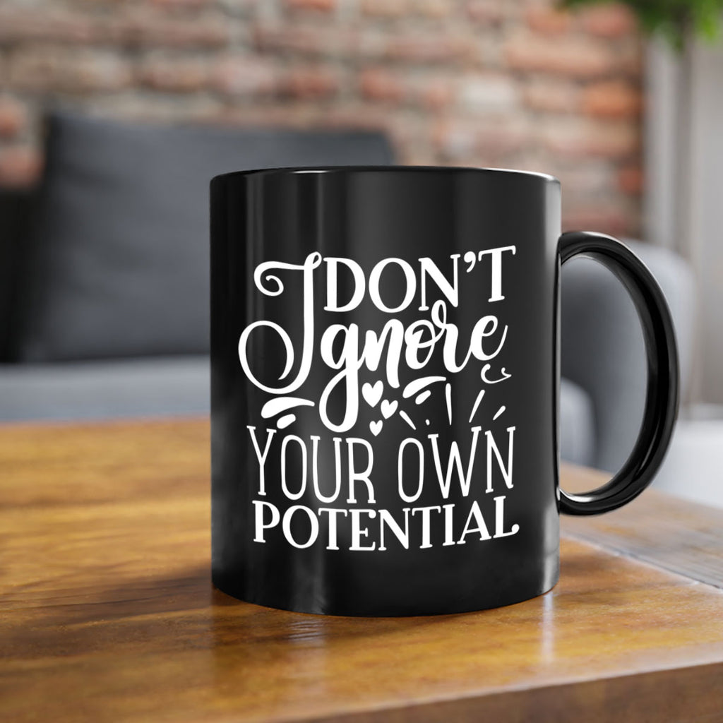 Don’t ignore your own potential Style 119#- motivation-Mug / Coffee Cup