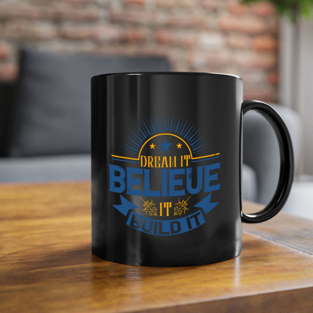 Dream it Believe it Build it Style 42#- motivation-Mug / Coffee Cup