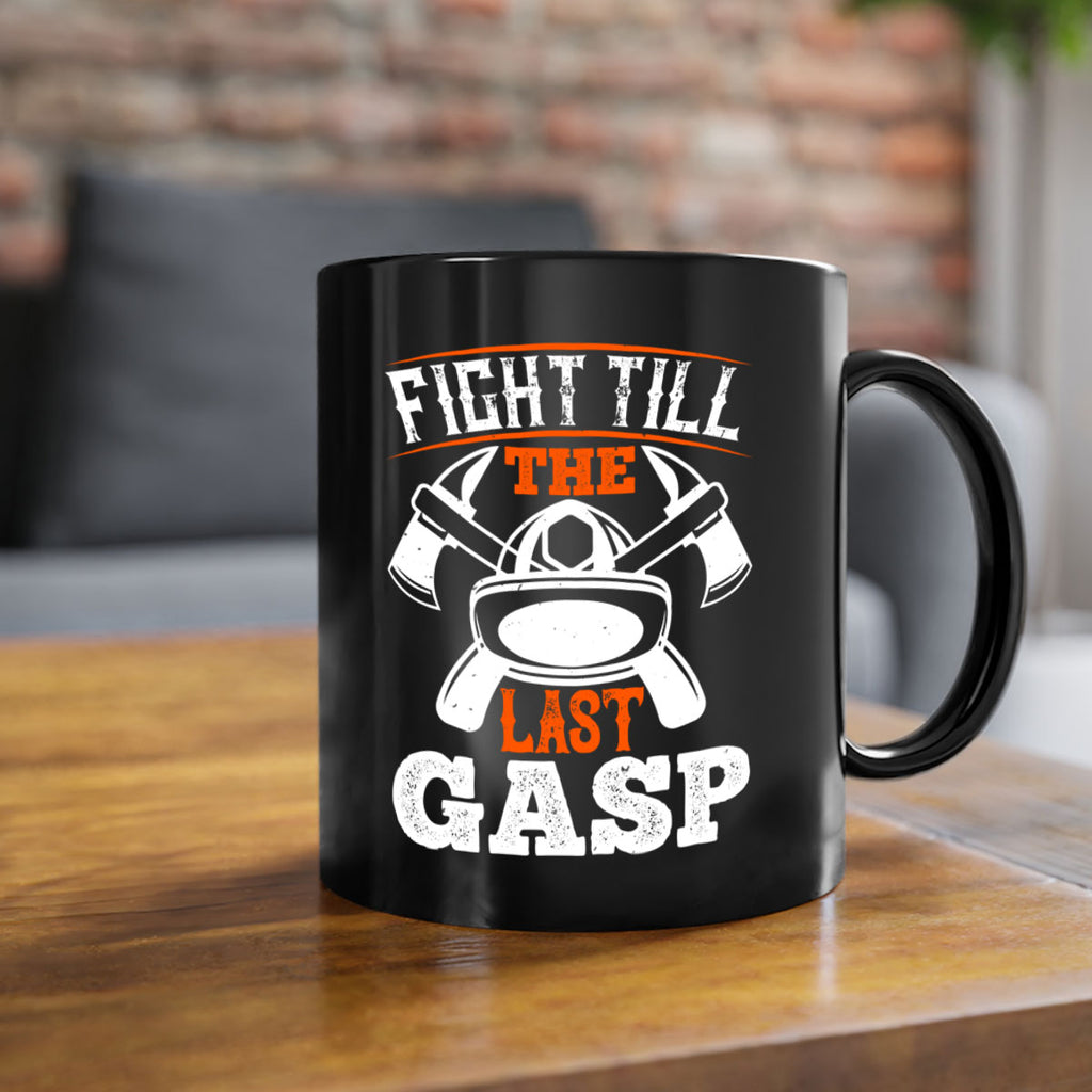 Fight till the last gasp Style 84#- fire fighter-Mug / Coffee Cup
