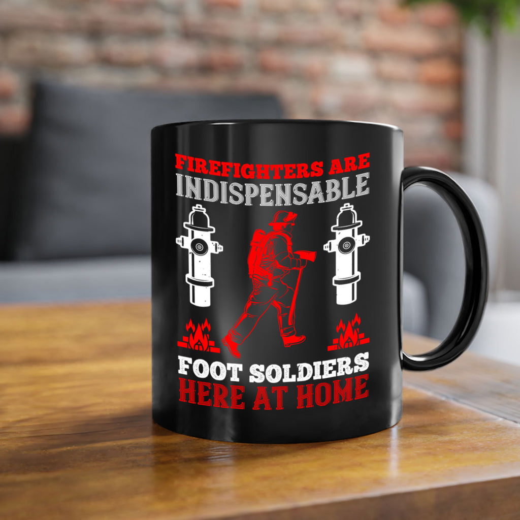 Firefighters are indispensable foot soldiers here at home Style 76#- fire fighter-Mug / Coffee Cup