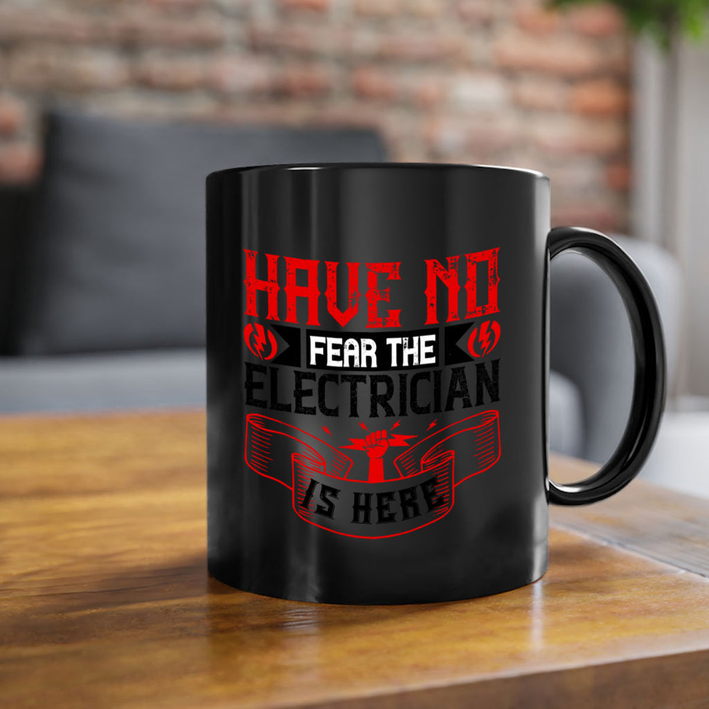 Have no fear the electrician is here Style 40#- electrician-Mug / Coffee Cup