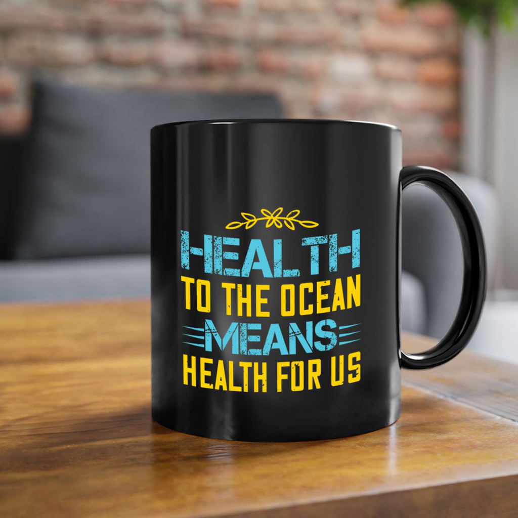 Health to the ocean means health for us Style 40#- World Health-Mug / Coffee Cup