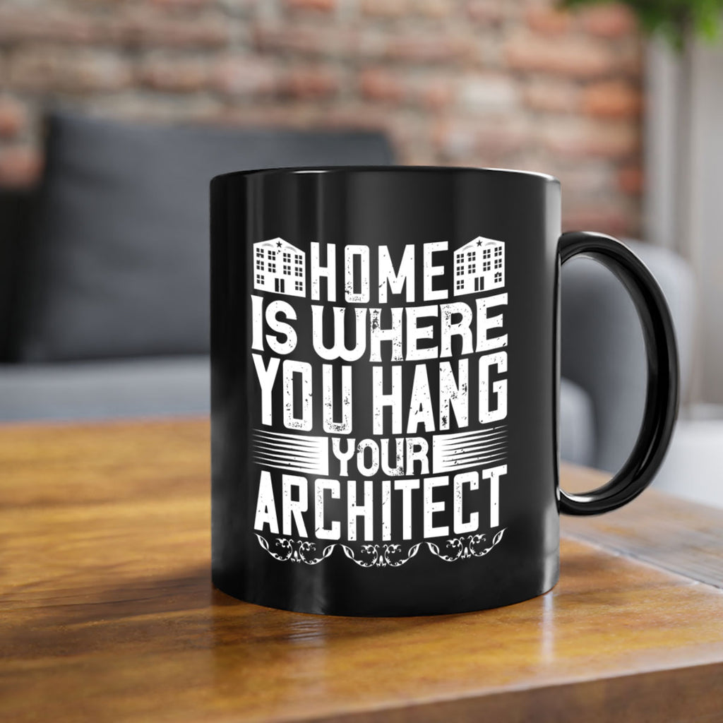 Home is where you hang your architect Style 37#- Architect-Mug / Coffee Cup