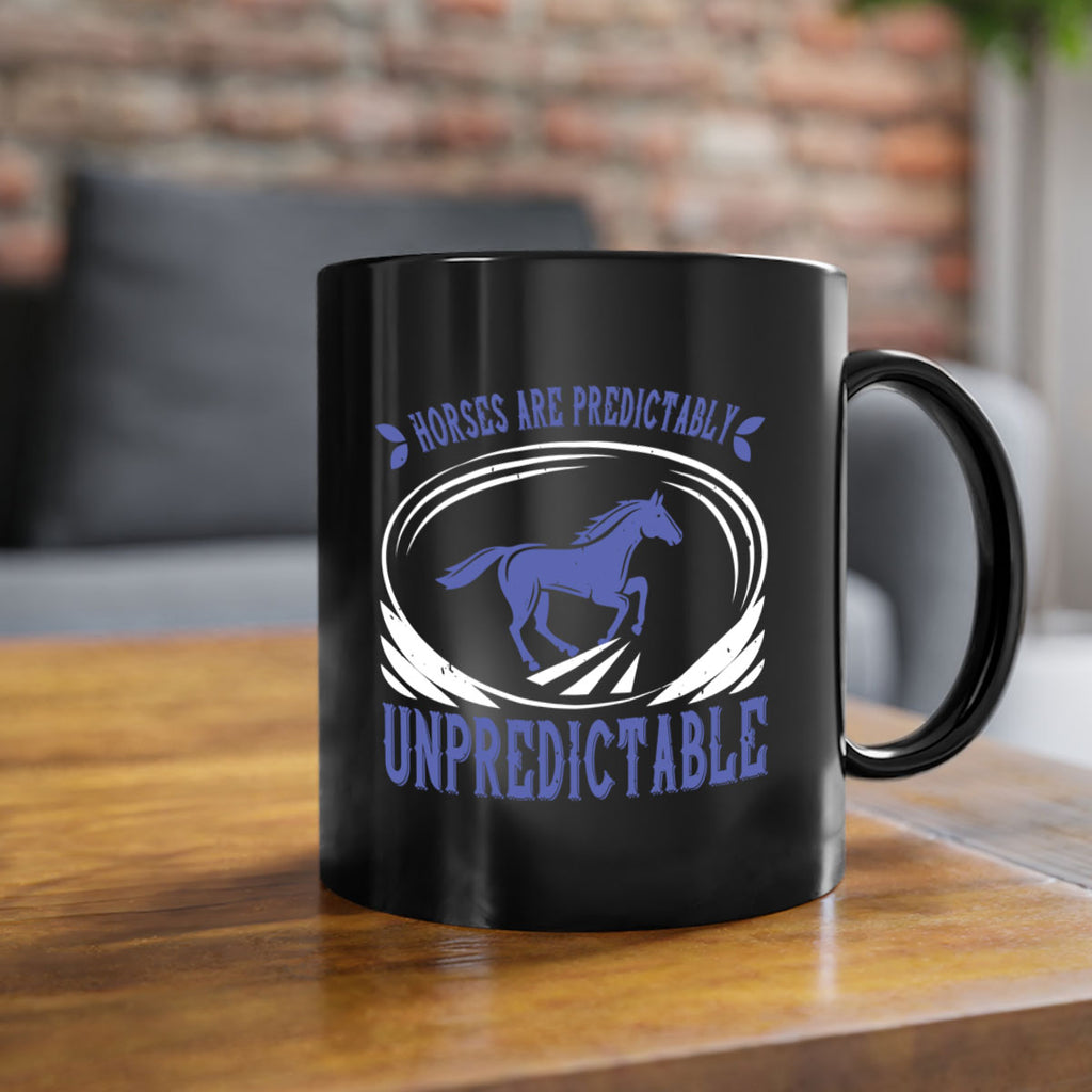 Horses are predictably unpredictable Style 46#- horse-Mug / Coffee Cup