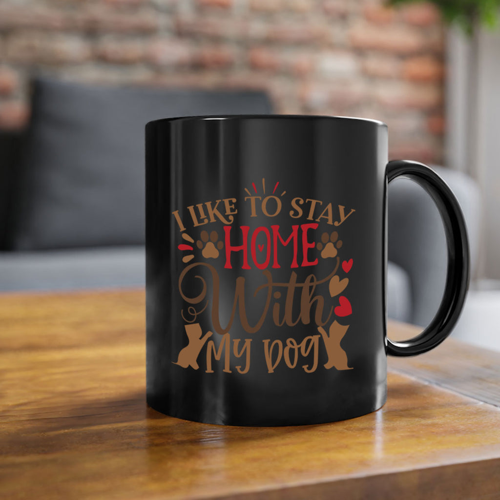 I Like to Stay Home With My Dog Style 80#- Dog-Mug / Coffee Cup
