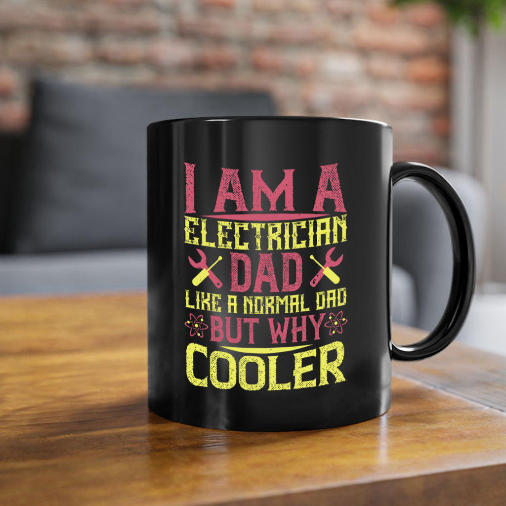 I am a electrician dad like a normal dad but why cooler Style 38#- electrician-Mug / Coffee Cup