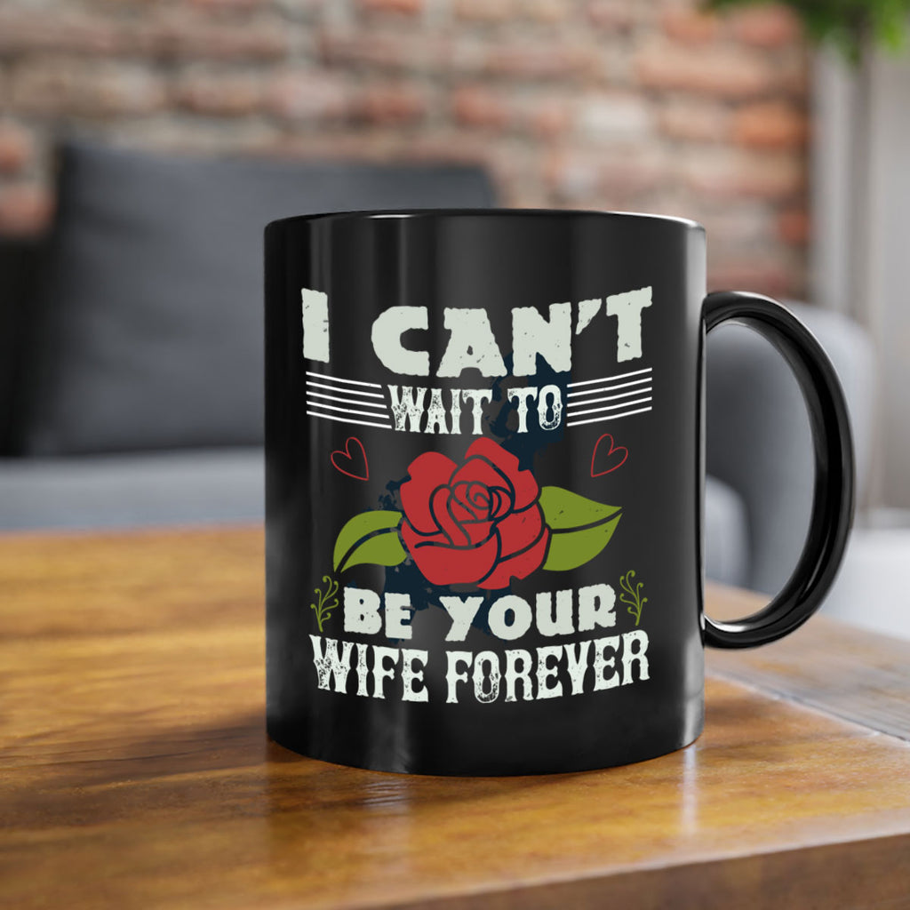 I cant wait to be your wife forever 66#- bride-Mug / Coffee Cup