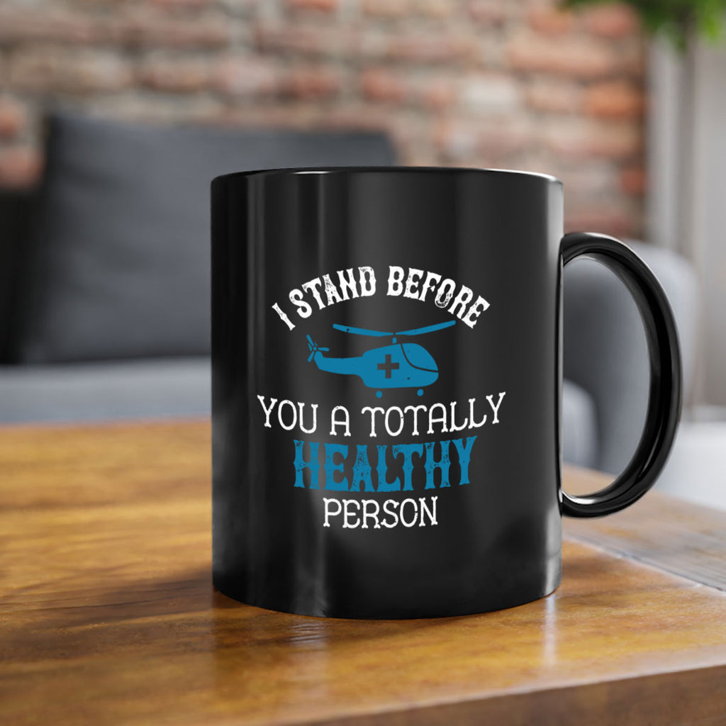 I stand before you a totally healthy person Style 32#- World Health-Mug / Coffee Cup