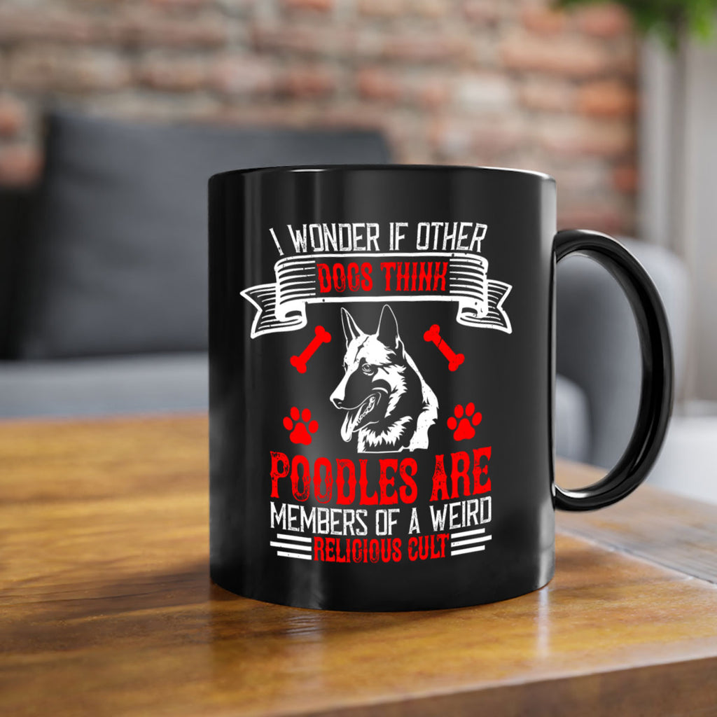 I wonder if other dogs think poodles are members of a weird religious cult Style 190#- Dog-Mug / Coffee Cup