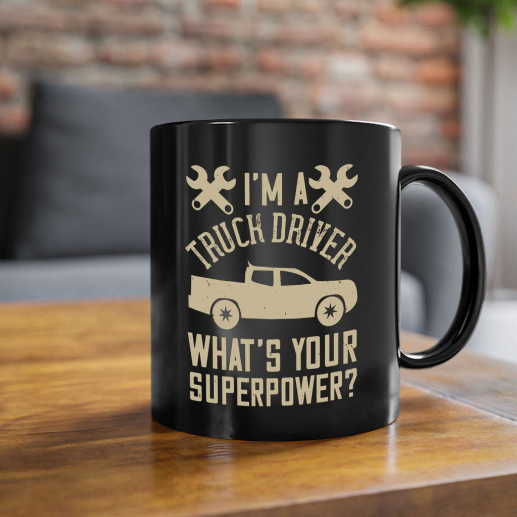 IM A TRUCK DRIVER WHATS YOUR SUPERPOWER Style 38#- truck driver-Mug / Coffee Cup