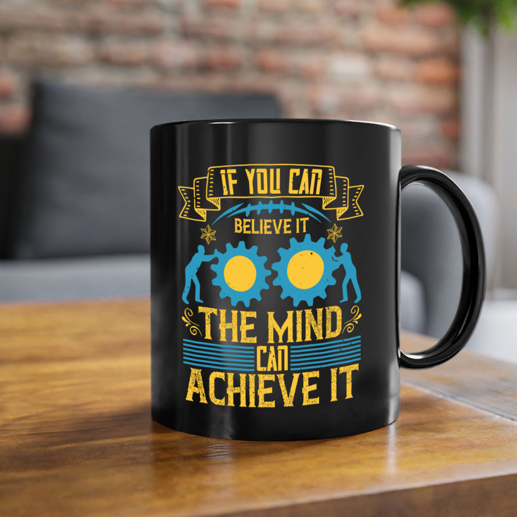 If you can believe it the mind can achieve it Style 32#- dentist-Mug / Coffee Cup