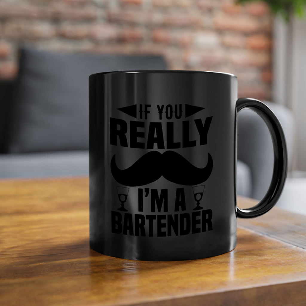 If you really Style 15#- bartender-Mug / Coffee Cup