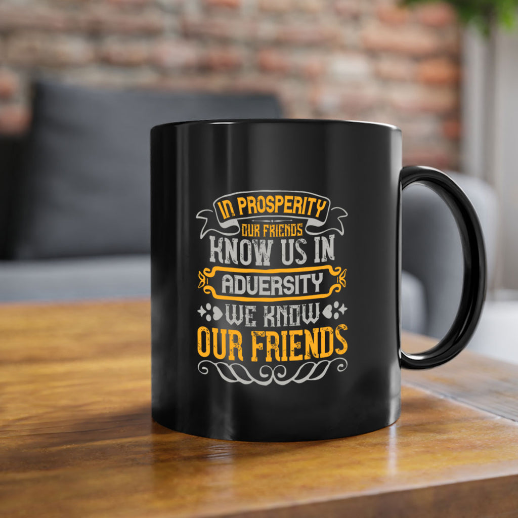 In prosperity our friends know us in adversity we know our friends Style 81#- best friend-Mug / Coffee Cup