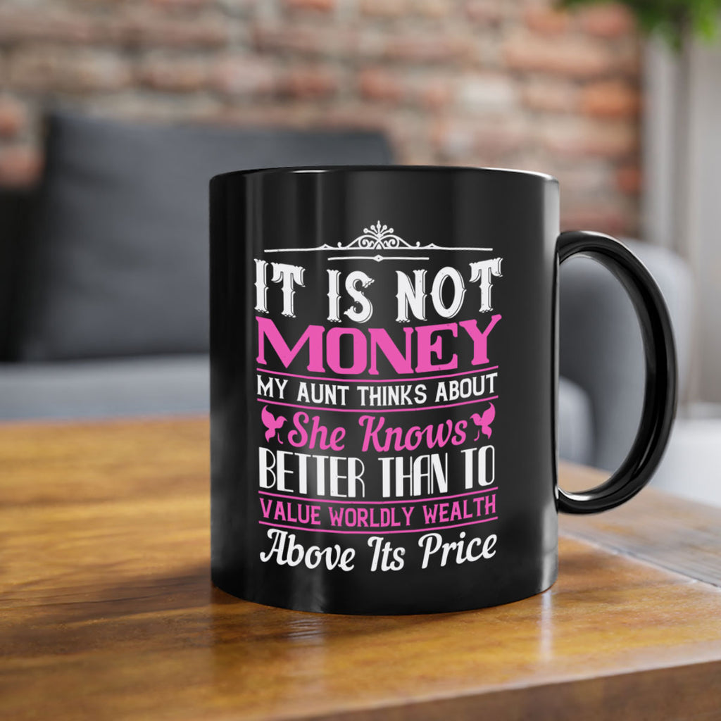 It is not money my aunt thinks about Style 43#- aunt-Mug / Coffee Cup