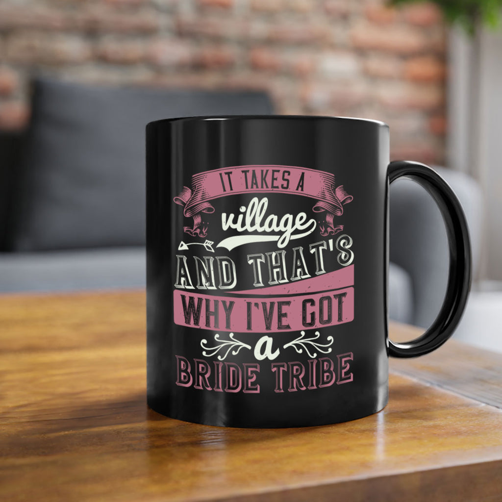 It takes a village and thats why Ive got a bride tribe 50#- bride-Mug / Coffee Cup