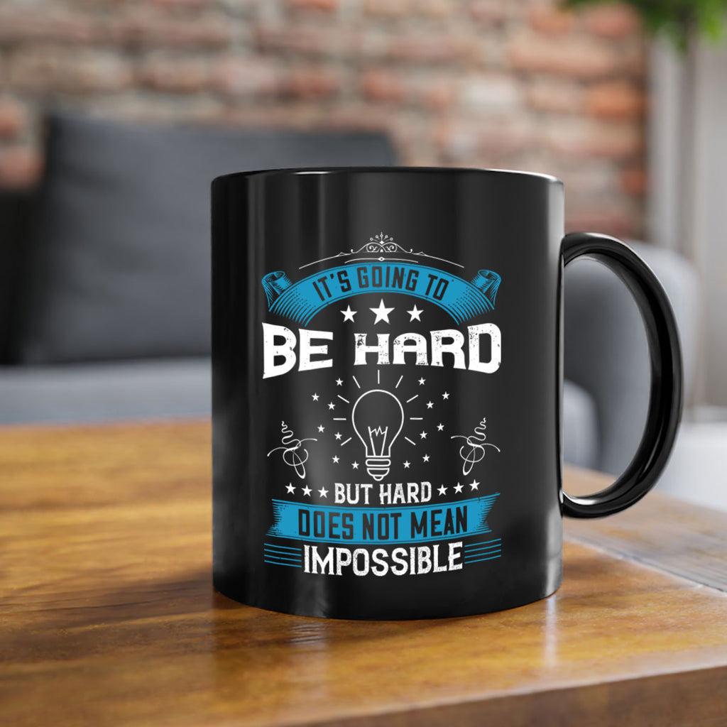 It’s going to be hard but hard does not mean impossible Style 33#- motivation-Mug / Coffee Cup