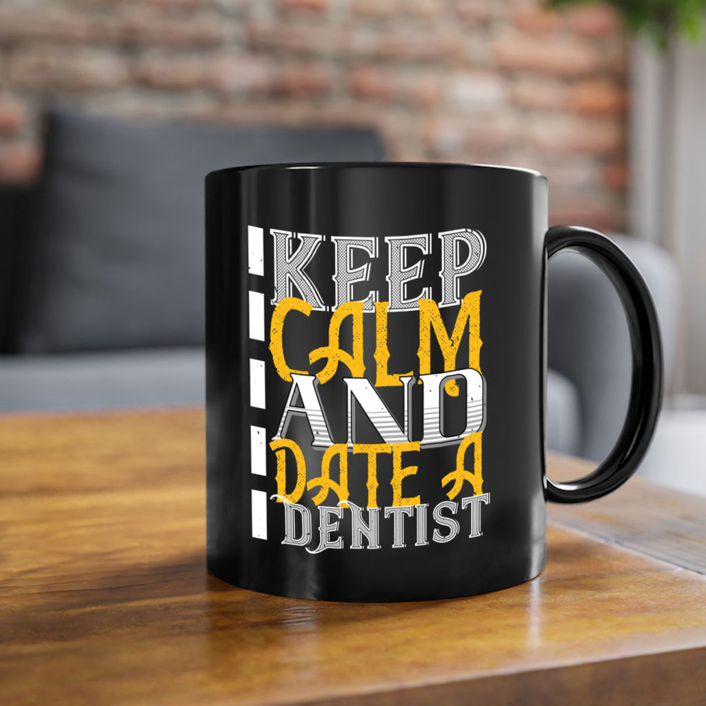 Keep calm and date a dentist Style 29#- dentist-Mug / Coffee Cup