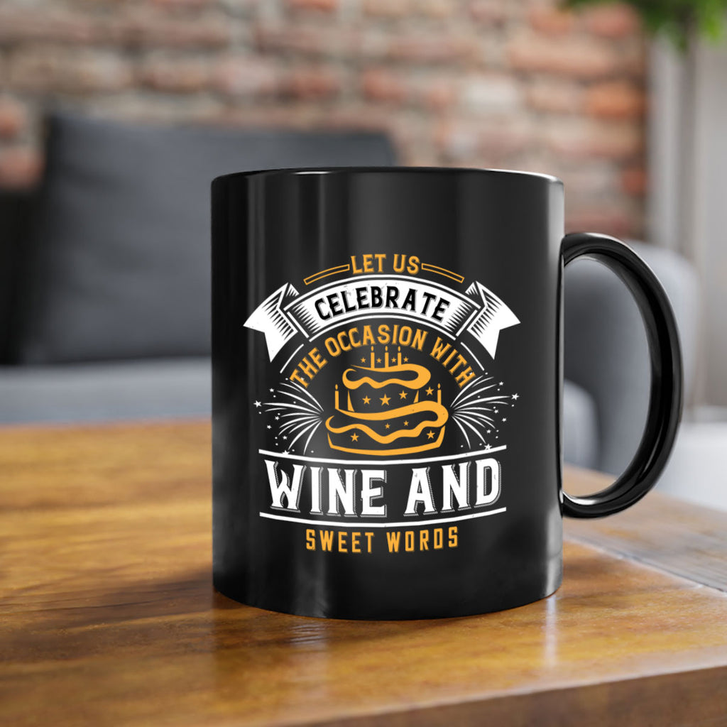 Let us celebrate the occasion with wine and sweet words Style 65#- birthday-Mug / Coffee Cup