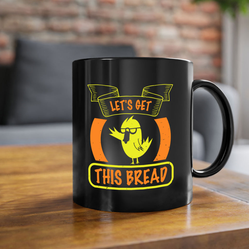 Lets Get This Bread Style 30#- duck-Mug / Coffee Cup