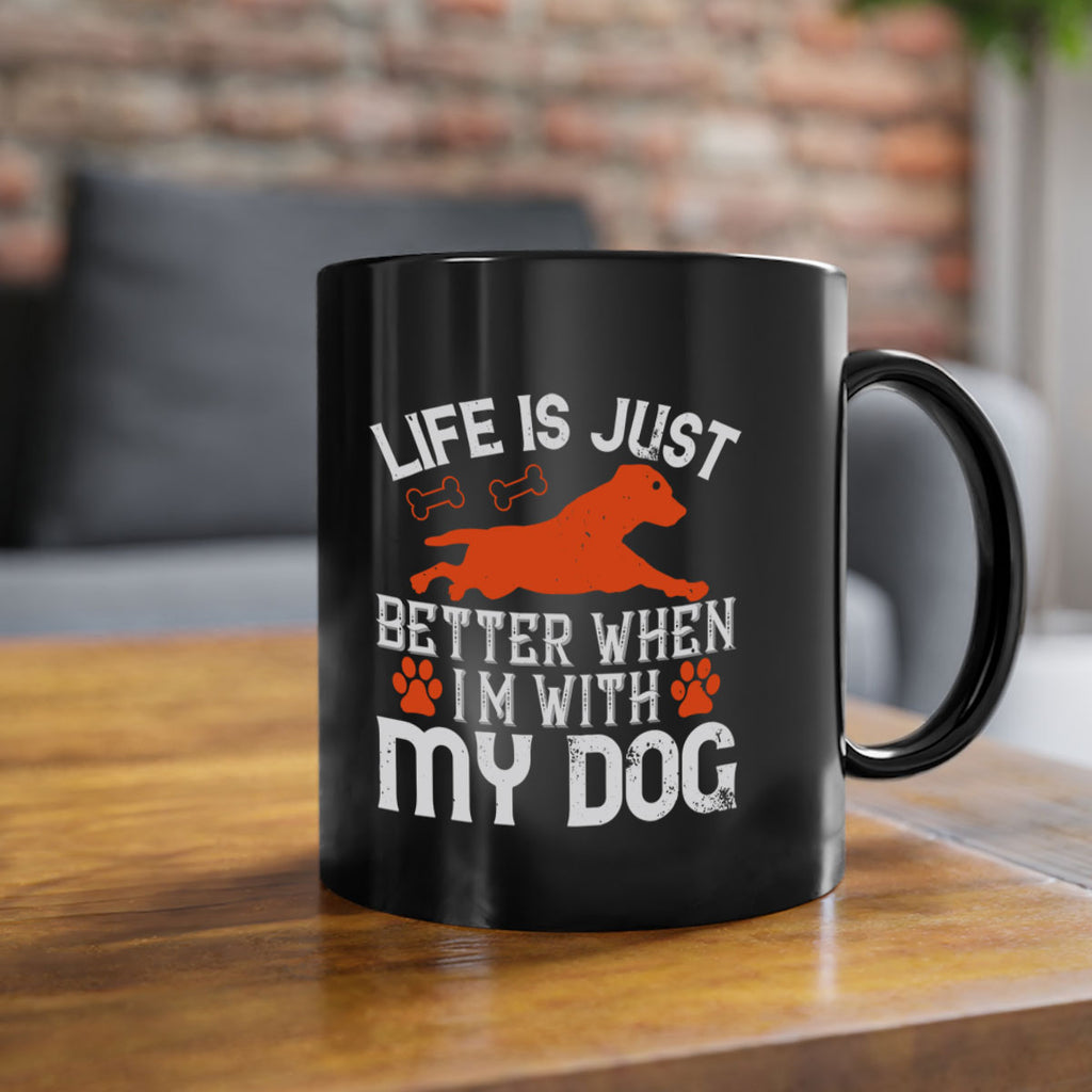 Life is Just better when im with my dog Style 171#- Dog-Mug / Coffee Cup