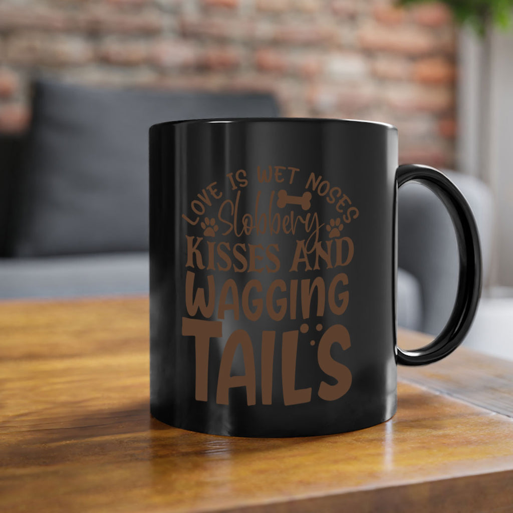 Love Is Wet Noses Slobbery Kisses And Wagging Tails Style 73#- Dog-Mug / Coffee Cup