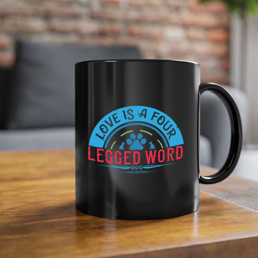 Love Is a Four Legged Word Style 165#- Dog-Mug / Coffee Cup