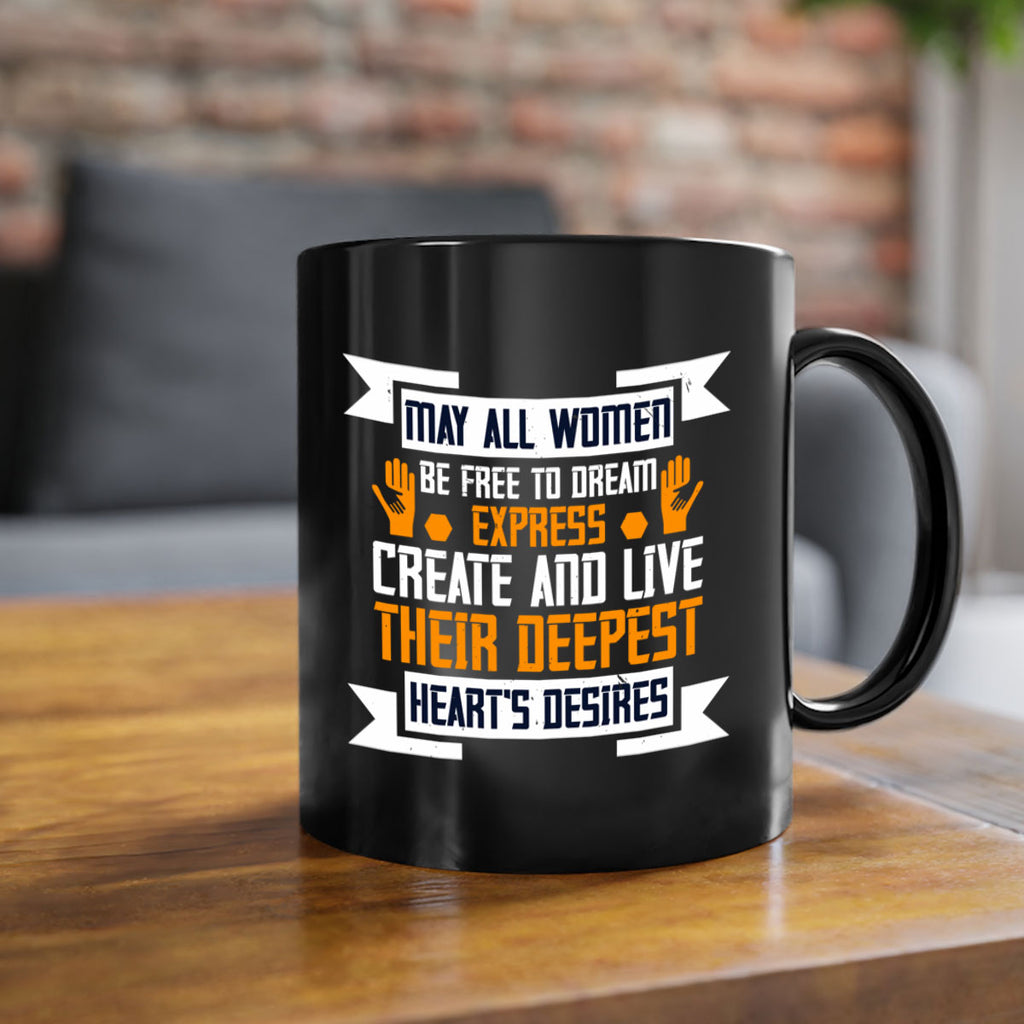 May all women be free to dream express create and live their deepest hearts desires Style 51#- World Health-Mug / Coffee Cup