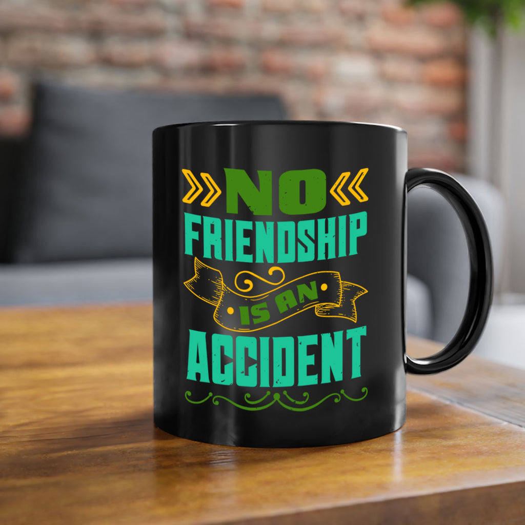 No friendship is an accident Style 78#- best friend-Mug / Coffee Cup