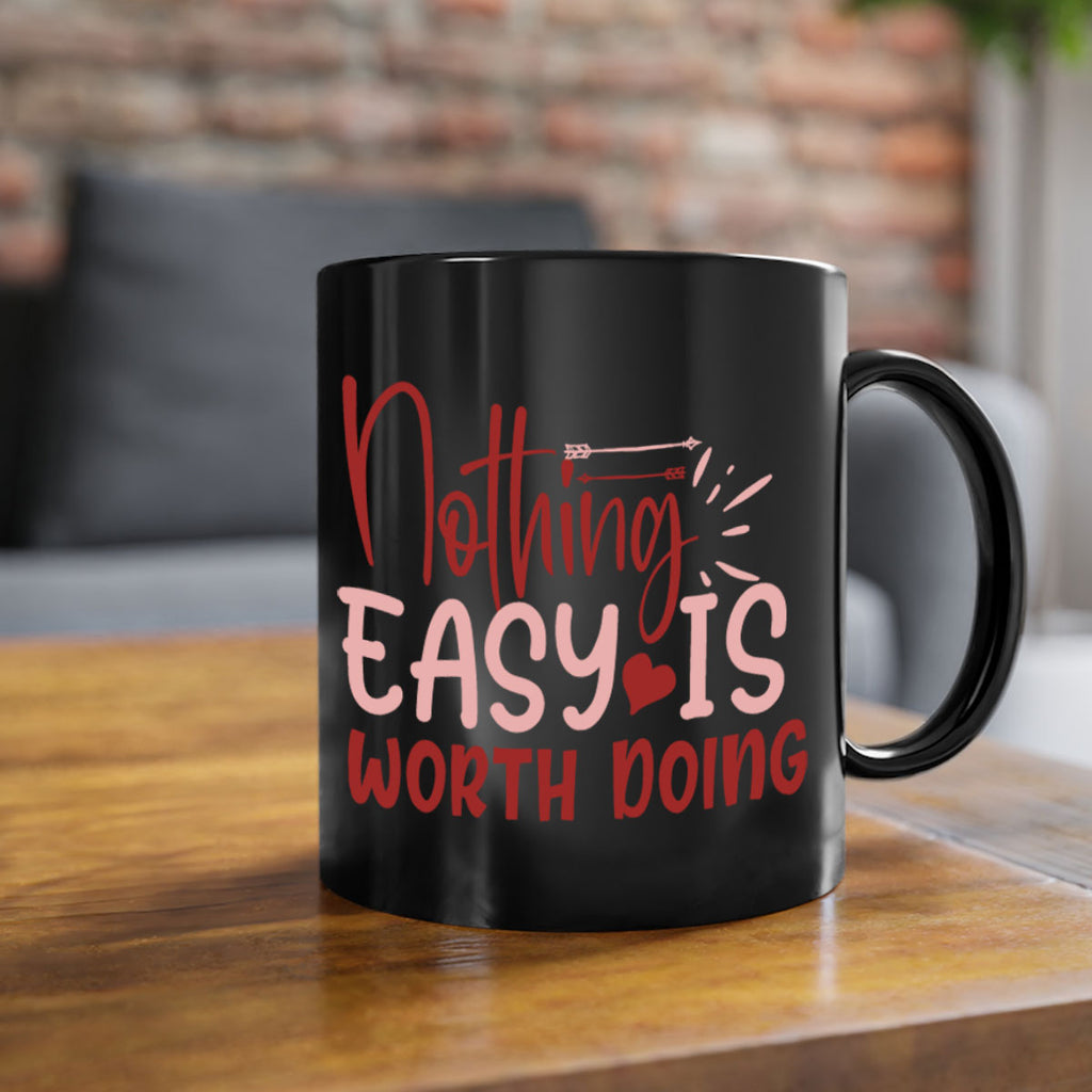 Nothing easy is worth Doing Style 82#- motivation-Mug / Coffee Cup