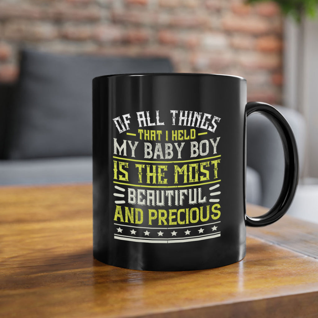 Of all things that I held my baby boy is the most beautiful and precious Style 112#- baby2-Mug / Coffee Cup