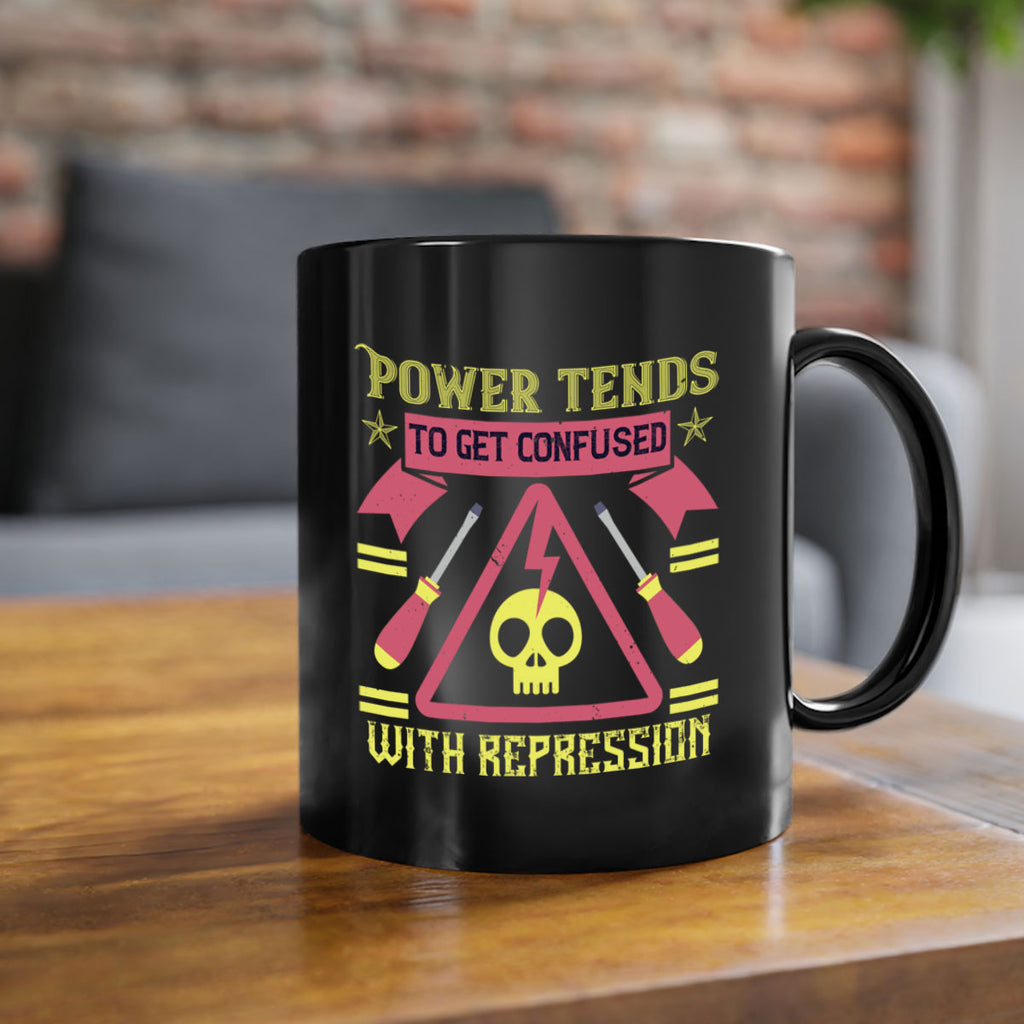 Power tends to get confused with repression Style 17#- electrician-Mug / Coffee Cup
