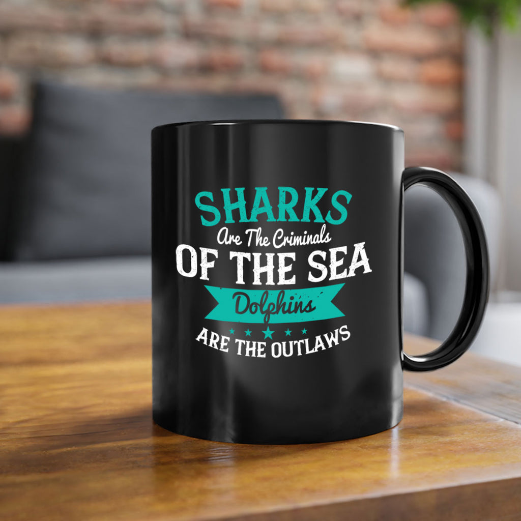Sharks are the criminals of the sea Dolphins are the outlaws Style 34#- Shark-Fish-Mug / Coffee Cup