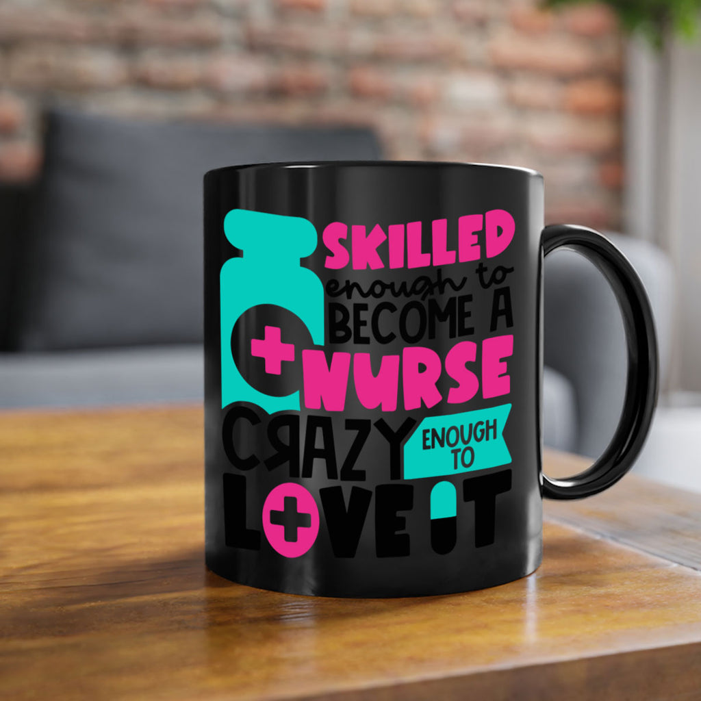 Skilled Enough To Become A Nurse Crazy Enough To Love It Style Style 38#- nurse-Mug / Coffee Cup
