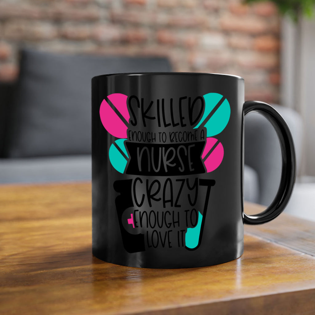 Skilled Enough To Become A Nurse Crazy Enough To Love It Style Style 39#- nurse-Mug / Coffee Cup