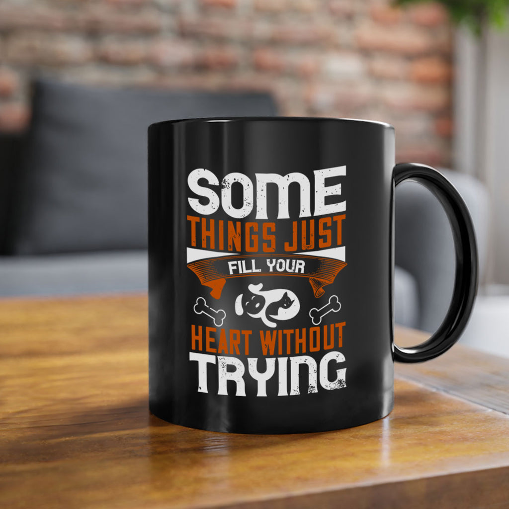 Some things just fill your Heart Without Trying Style 149#- Dog-Mug / Coffee Cup