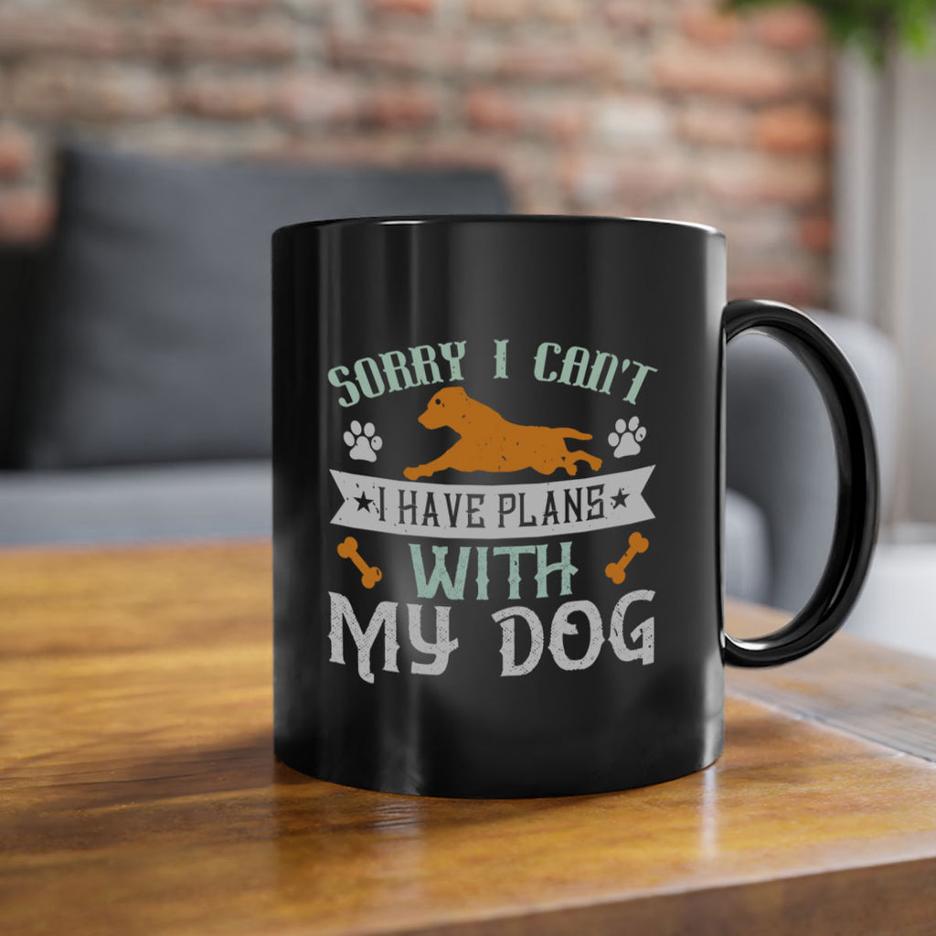Sorry I Cant I Have Plans With My Dog Style 147#- Dog-Mug / Coffee Cup