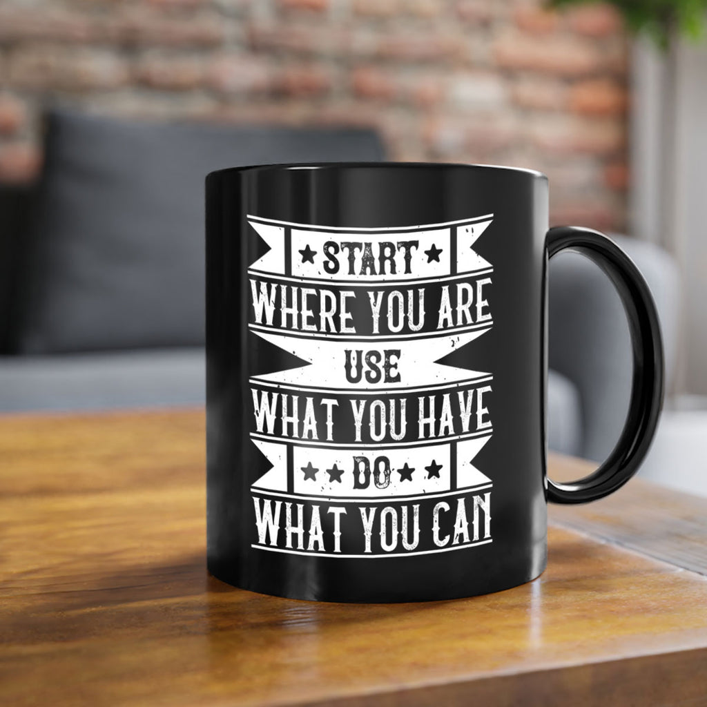 Start where you are Use what you have Do what you can Style 28#-Volunteer-Mug / Coffee Cup