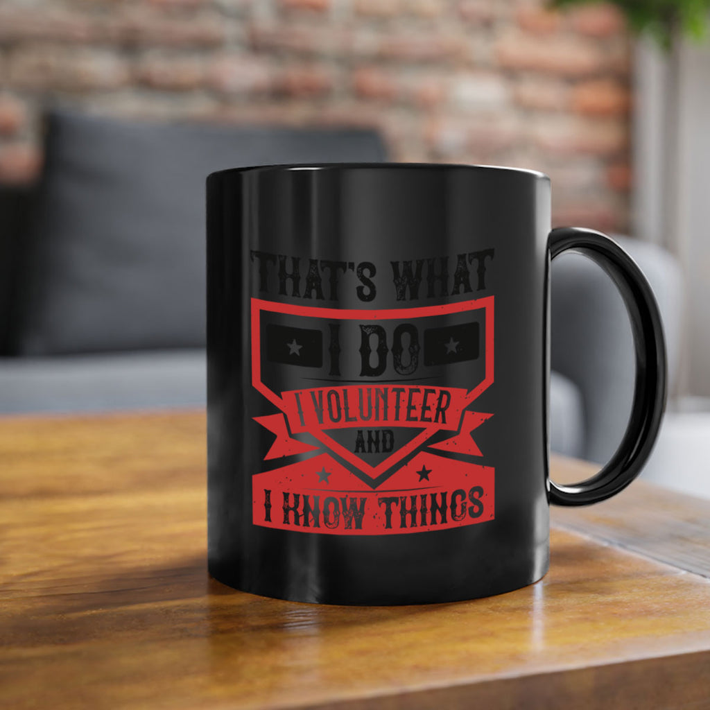 Thats What I Do I Volunteer And I know Things Style 27#-Volunteer-Mug / Coffee Cup