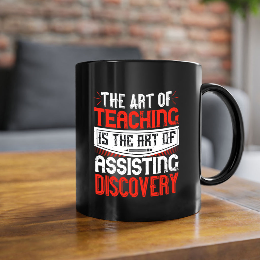The art of teaching is the art of assisting discovery Style 6#- teacher-Mug / Coffee Cup