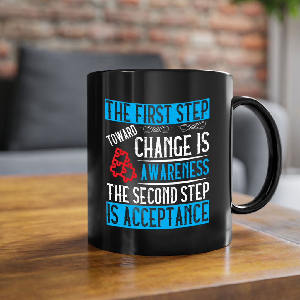 The first step toward change is awareness The second step is acceptance Style 23#- Self awareness-Mug / Coffee Cup