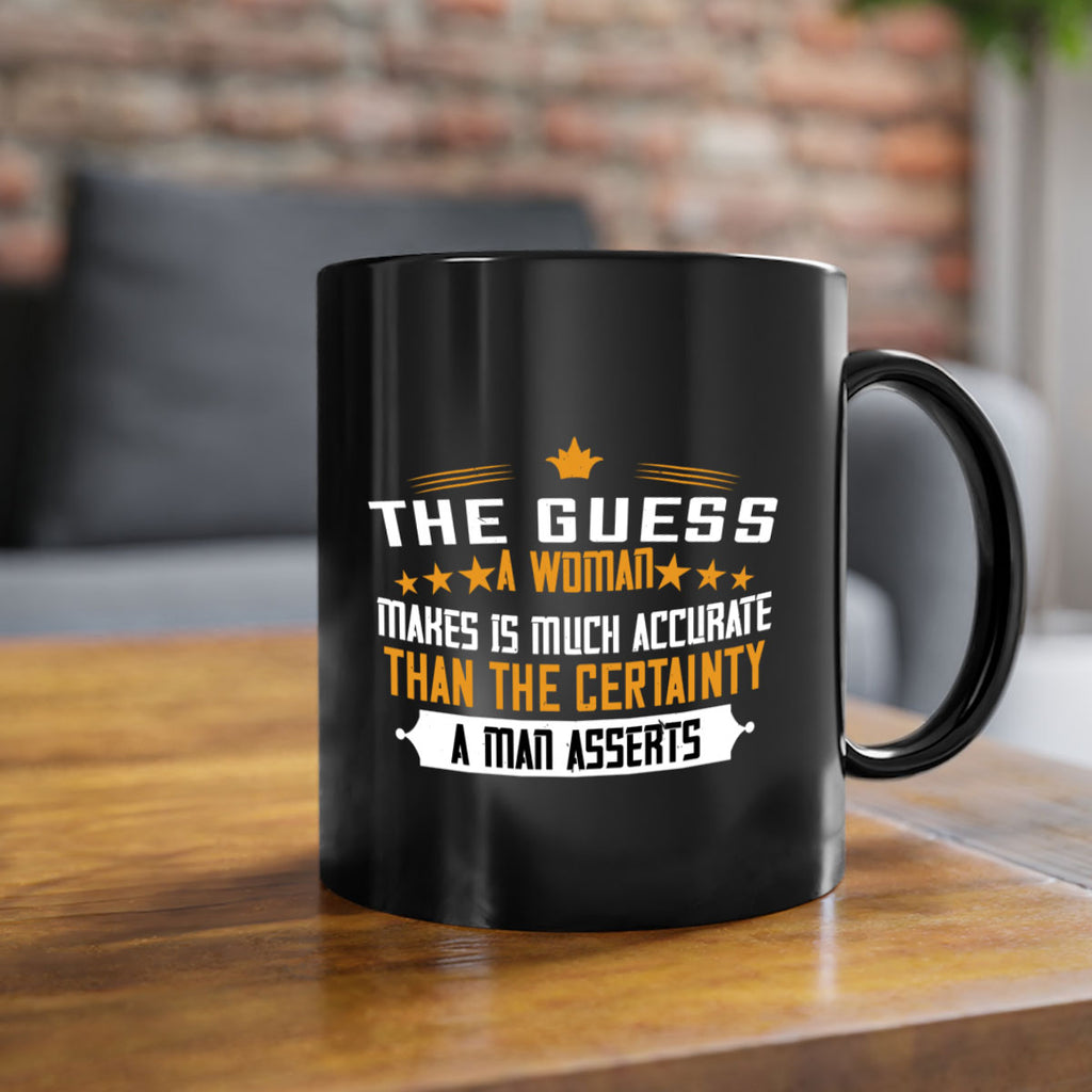 The guess a woman makes is much accurate than the certainty a man asserts Style 33#- World Health-Mug / Coffee Cup