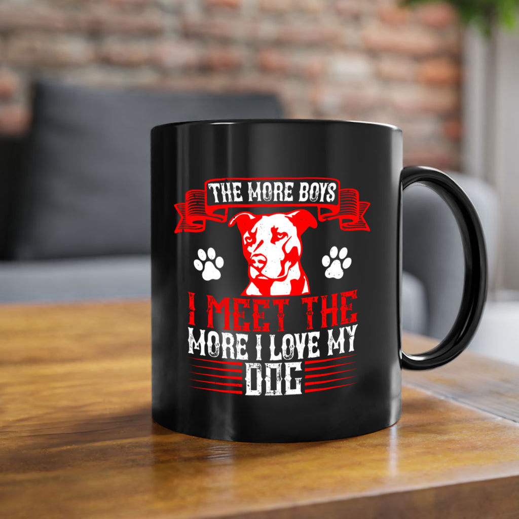 The more boys I meet the more I love my dog Style 148#- Dog-Mug / Coffee Cup