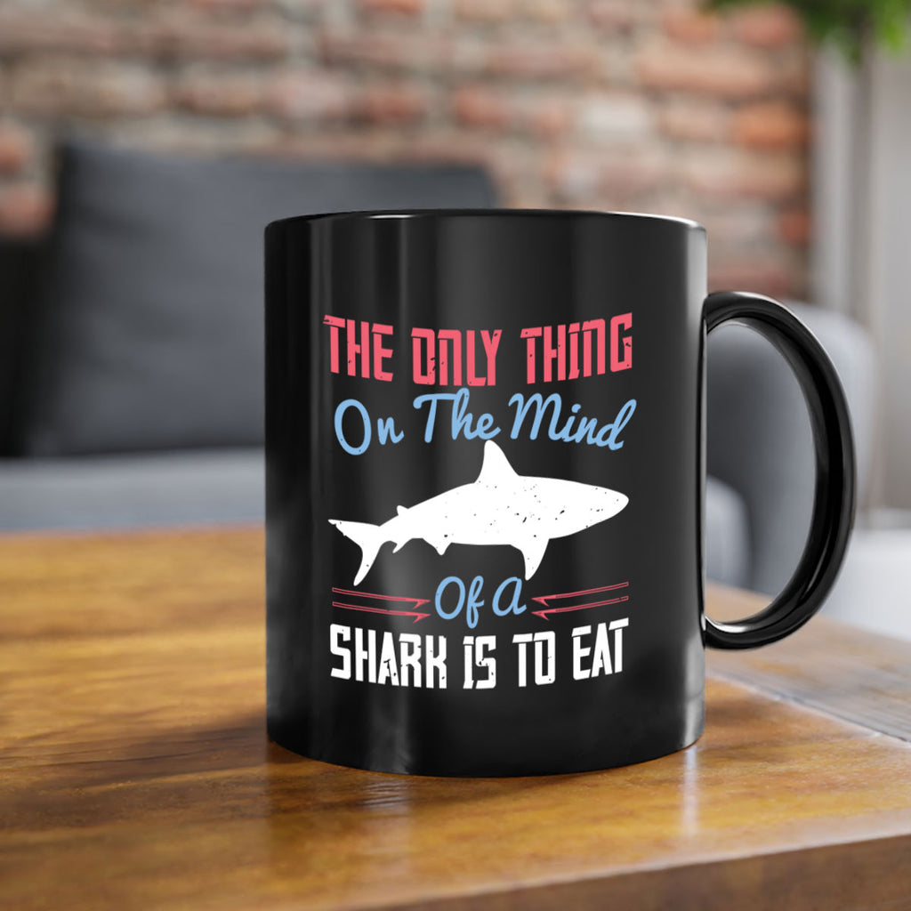 The only thing on the mind of a shark is to eat Style 18#- Shark-Fish-Mug / Coffee Cup