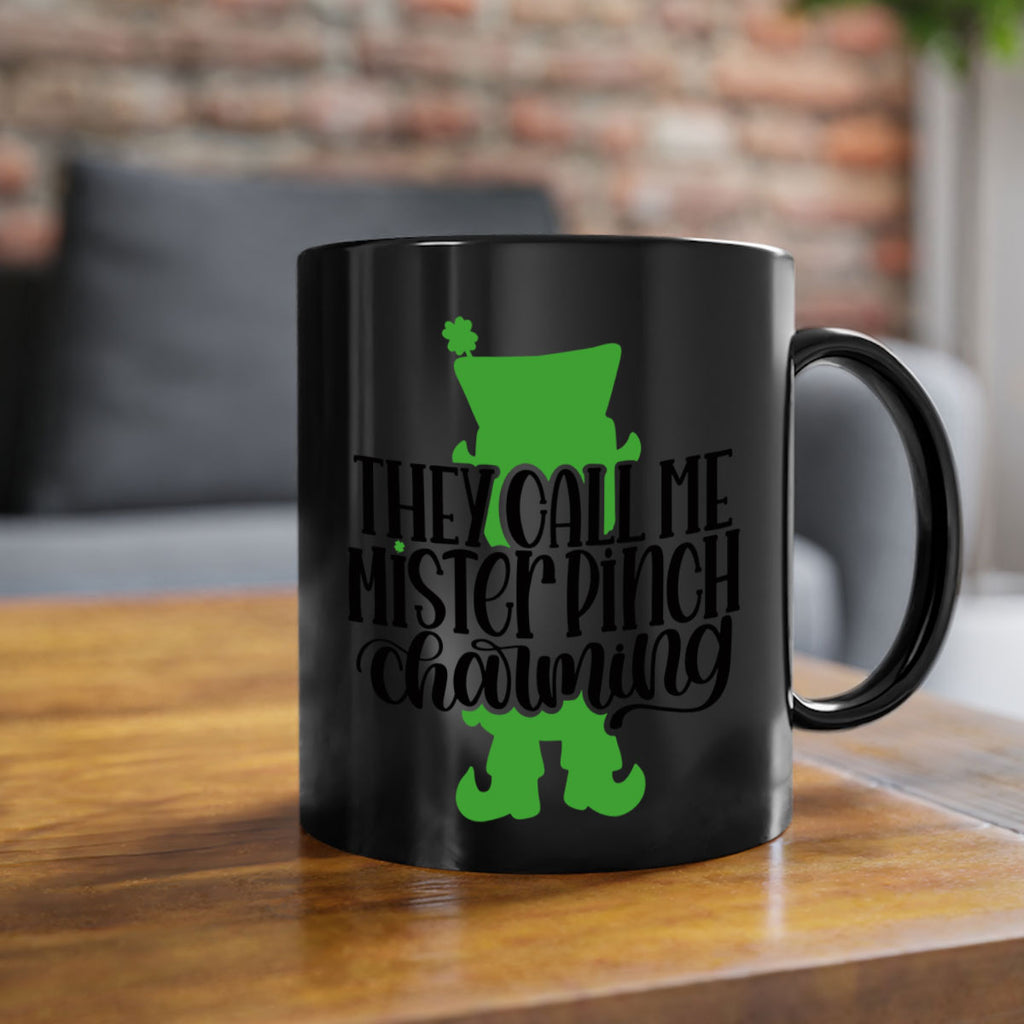 They Call Me Mister Pinch Charming Style 24#- St Patricks Day-Mug / Coffee Cup