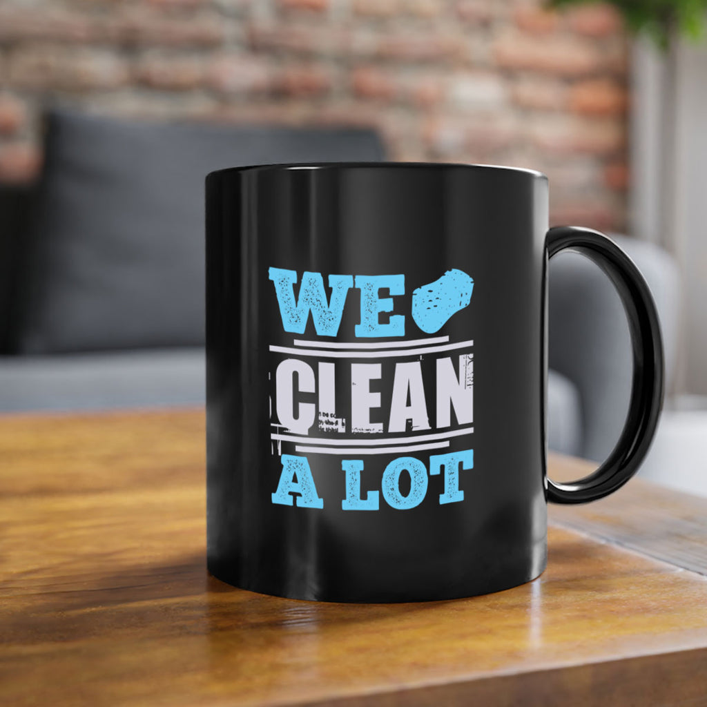 We clean a lot Style 11#- cleaner-Mug / Coffee Cup