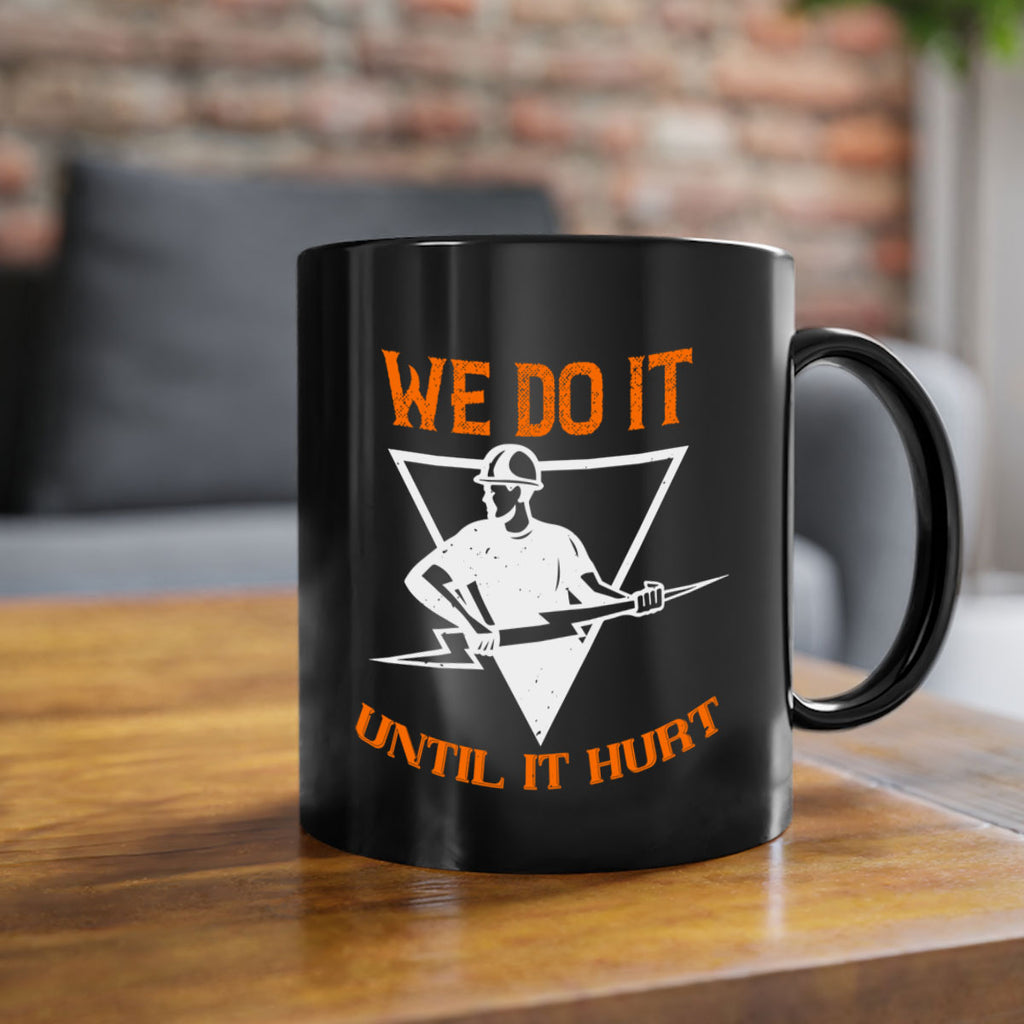 We do it untill it hurt Style 3#- electrician-Mug / Coffee Cup